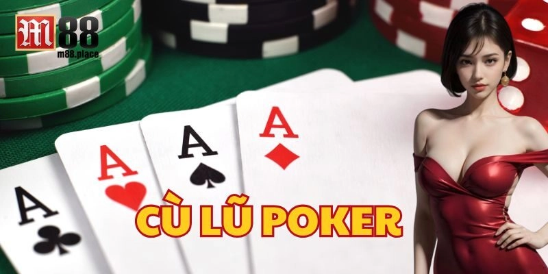 Hiểu đúng về Cù Lũ Poker