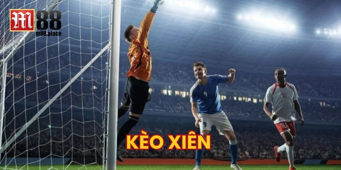 Kèo Xiên là gì? 