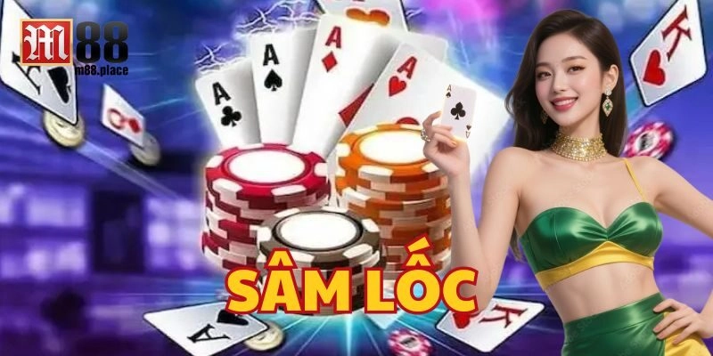 Sâm Lốc chơi như thế nào? 